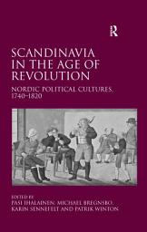 Icon image Scandinavia in the Age of Revolution: Nordic Political Cultures, 17401820