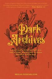 Icon image Dark Archives: A Librarian's Investigation into the Science and History of Books Bound in Human Skin