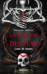 Icon image Luna de hueso. La nación de las bestias 3: La nación de las bestias 3