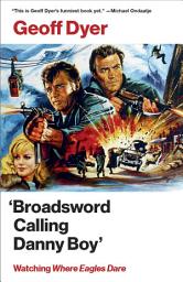 Icon image 'Broadsword Calling Danny Boy': Watching 'Where Eagles Dare'