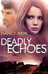 Icon image Deadly Echoes (Finding Sanctuary Book #2)