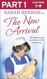 Icon image The New Arrival: Part 1 of 3: The Heartwarming True Story of a 1970s Trainee Nurse