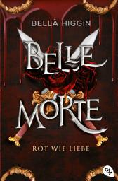 Icon image Belle Morte - Rot wie Liebe: Die süchtig machende Fortsetzung der Vampirbestsellerreihe.