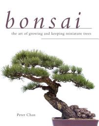 Icon image Bonsai: The Art of Growing and Keeping Miniature Trees