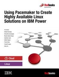 Icon image Using Pacemaker to Create Highly Available Linux Solutions on IBM Power