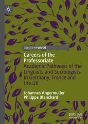 Icon image Careers of the Professoriate: Academic Pathways of the Linguists and Sociologists in Germany, France and the UK