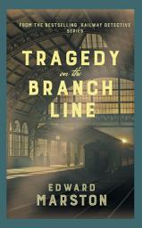 Icon image Tragedy on the Branch Line: The bestselling Victorian mystery series