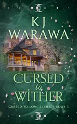 Icon image Cursed to Wither: A Witchy Age-Gap Paranormal Romance