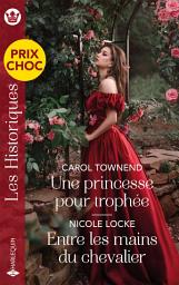 Icon image Une princesse pour trophée - Entre les mains du chevalier