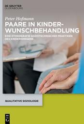 Icon image Paare in Kinderwunschbehandlung: Eine Ethnografie soziotechnischer Praktiken des Kinderkriegens