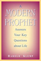 Icon image A Modern Prophet Answers Your Key Questions about Life, Book 2: Book 2