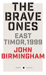 Icon image The Brave Ones: East Timor, 1999