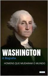 Icon image Washington: A Biografia