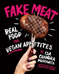 Icon image Fake Meat: Real Food for Vegan Appetites