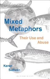 Icon image Mixed Metaphors: Their Use and Abuse