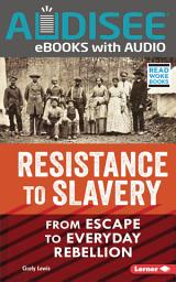 Icon image Resistance to Slavery: From Escape to Everyday Rebellion