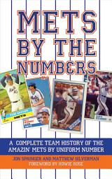 Icon image Mets by the Numbers: A Complete Team History of the Amazin' Mets by Uniform Numbers