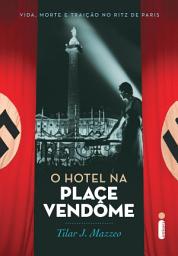 Icon image O hotel na Place Vendôme: Vida, morte e traição no Ritz de Paris