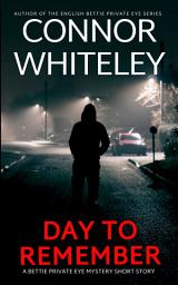Icon image Day To Remember: A Bettie Private Eye Mystery Short Story