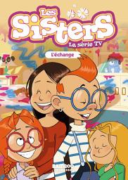 Icon image Les Sisters - La Série TV - Poche - tome 26: L'échange