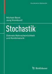 Icon image Stochastik: Diskrete Wahrscheinlichkeit und Kombinatorik