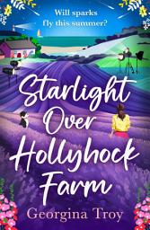 Icon image Starlight Over Hollyhock Farm: A feel-good island romance filled with golden beaches, sparkling seas and unforgettable days from Georgina Troy