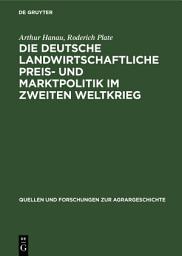 Icon image Die deutsche landwirtschaftliche Preis- und Marktpolitik im Zweiten Weltkrieg