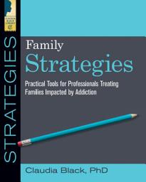 Icon image Family Strategies: Practical Tools for Treating Families Impacted by Addiction