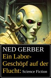 Icon image Ein Labor-Geschöpf auf der Flucht: Science Fiction