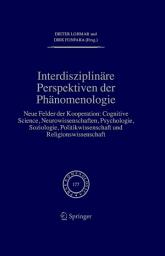 Icon image Interdisziplinäre Perspektiven der Phänomenologie: Neue Felder der Kooperation: Cognitive Science, Neurowissenschaften, Psychologie, Soziologie, Politikwissenschaft und Religionswissenschaft