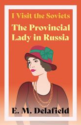 Icon image I Visit the Soviets - The Provincial Lady in Russia