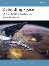 Icon image Defending Space: US Anti-Satellite Warfare and Space Weaponry