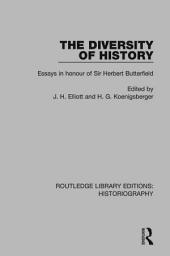 Icon image The Diversity of History: Essays in Honour of Sir Herbert Butterfield