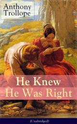 Icon image He Knew He Was Right (Unabridged): A Psychological Novel from the prolific English novelist, known for Chronicles of Barsetshire, The Palliser Novels, The Warden, The Small House at Allington, Doctor Thorne and Can You Forgive Her?