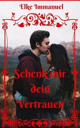 Icon image Schenk mir dein Vertrauen: Eine Liebe in Irland