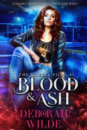 Icon image Blood & Ash: A Snarky Urban Fantasy Detective Series