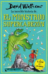 Icon image La increíble historia de... - El monstruo supercabezón
