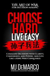 Icon image Choose Hard, Live Easy - The Art of War for Decision-Making