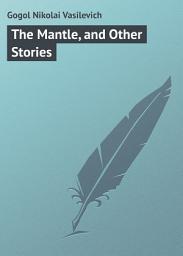 Icon image The Mantle, and Other Stories