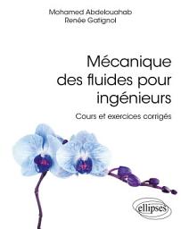 Icon image Mécanique des fluides pour ingénieurs: Cours et exercices corrigés