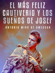 Icon image El más feliz cautiverio y los sueños de Josef