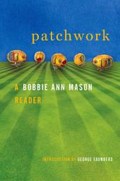 Icon image Patchwork: A Bobbie Ann Mason Reader