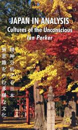 Icon image Japan in Analysis: Cultures of the Unconscious