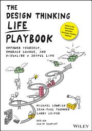 Icon image The Design Thinking Life Playbook: Empower Yourself, Embrace Change, and Visualize a Joyful Life