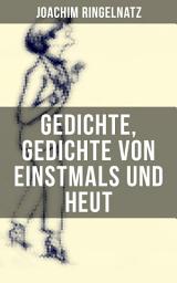 Icon image Gedichte, Gedichte von Einstmals und Heut: Gedichte dreier Jahre + Kasperle-Verse: Drei Gedichtbände voller Melancholie und Nonsens