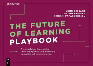 Icon image The Future of Learning Playbook: A practical guide to navigating the changing landscape for creativity, innovation and entrepreneurship