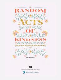 Icon image Random Acts of Kindness: Ubah Hidupmu Dalam 90 hari