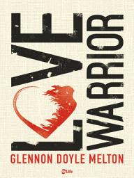 Icon image Love Warrior - A Memoir