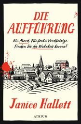 Icon image Die Aufführung: Ein Mord. Fünfzehn Verdächtige. Finden Sie die Wahrheit heraus?