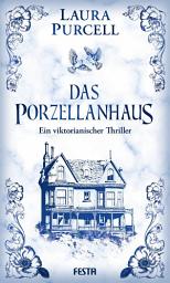 Icon image Das Porzellanhaus: Ein viktorianischer Thriller